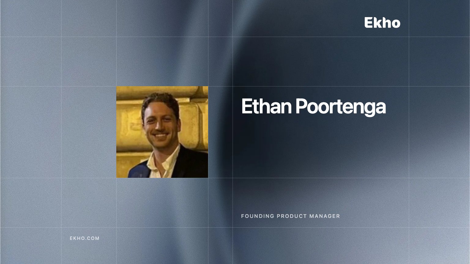 Welcoming Ethan Poortenga, Founding Product Manager